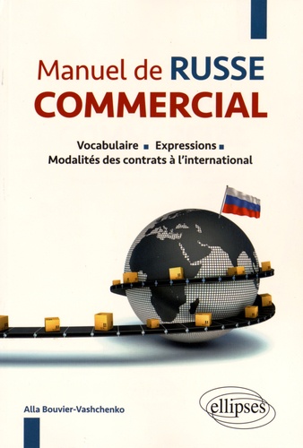 Manuel de russe commercial. Vocabulaire, expressions, modalités des contrats à l'international