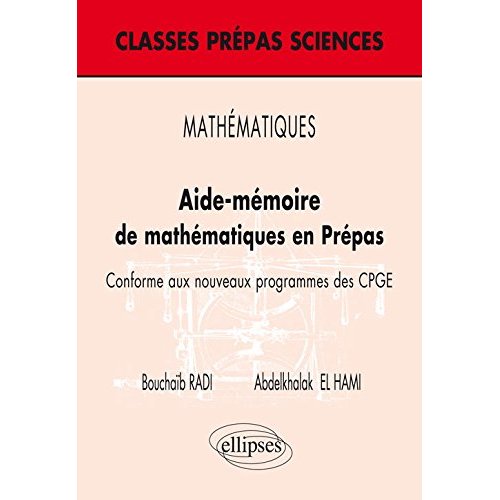 Aide-mémoire de mathématiques en Prépas. Conforme aux nouveaux programmes des CPGE
