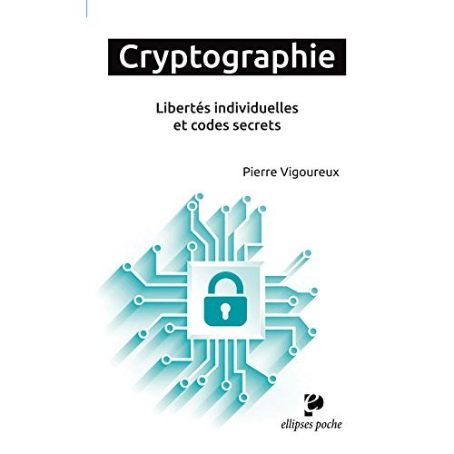 Cryptographie. Libertés individuelles et codes secrets