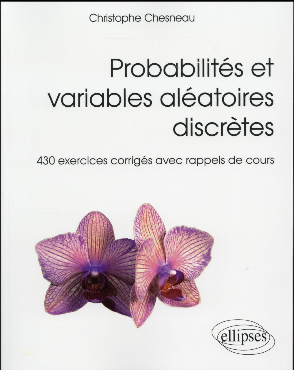 Probabilités et variables aléatoires discrètes. 430 exercices corrigés avec rappels de cours