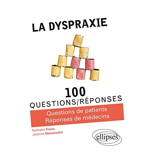 La dyspraxie. Comprendre et aider les enfants ayant un Trouble d'Acquisition des Coordinations (TAC)
