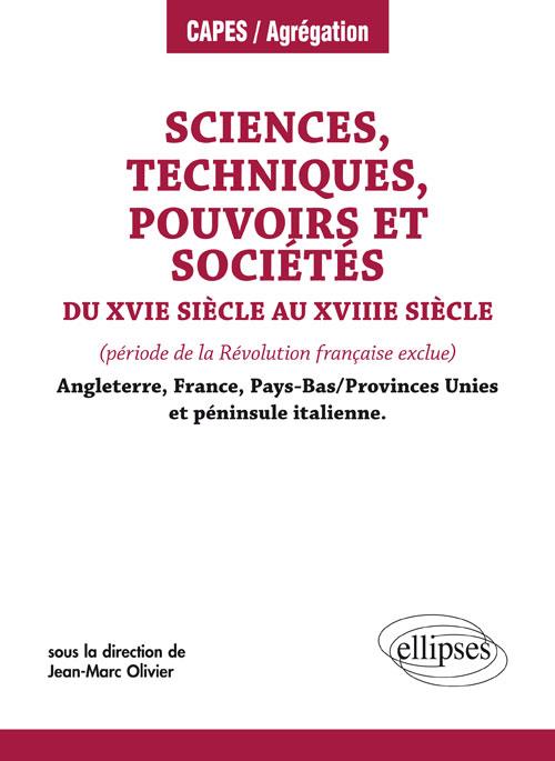 Sciences, techniques, pouvoirs et sociétés du XVe siècle au XVIIIe siècle. (période de la Révolution