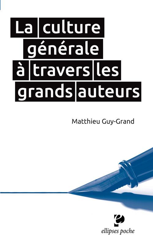 La culture générale à travers les grands auteurs / XVIIe - XXe siècle