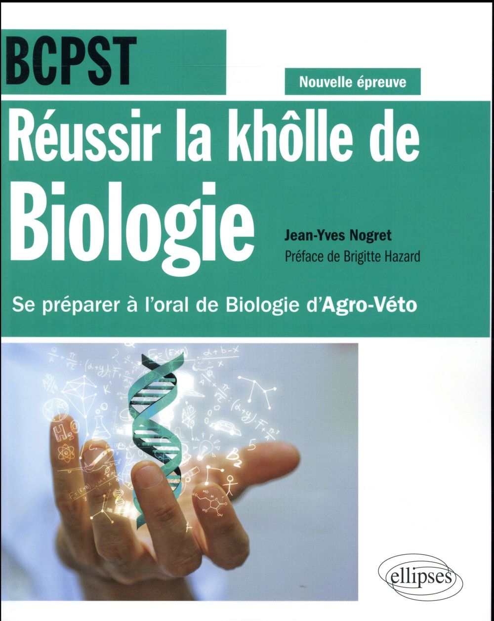 Réussir la khôlle de Biologie BCPST. Se préparer à l'oral de Biologie d'Agro-Véto, Edition 2017