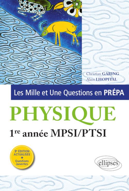 Les Mille et Une questions de la physique en prépa 1re année MPSI/PTSI. 3e édition