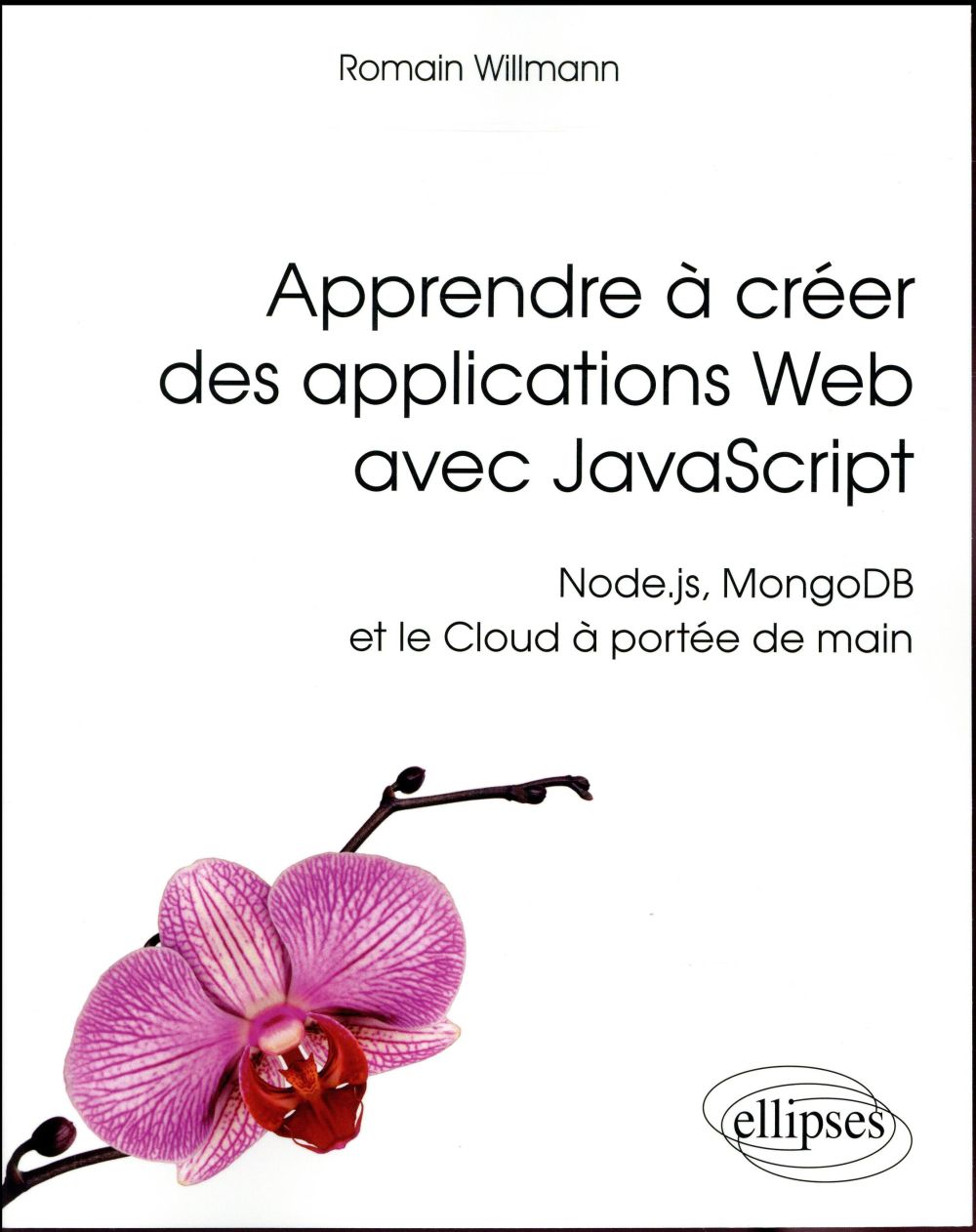 Apprendre à créer des applications Web avec JavaScript. Node.js, MongoDB et le Cloud à portée de mai