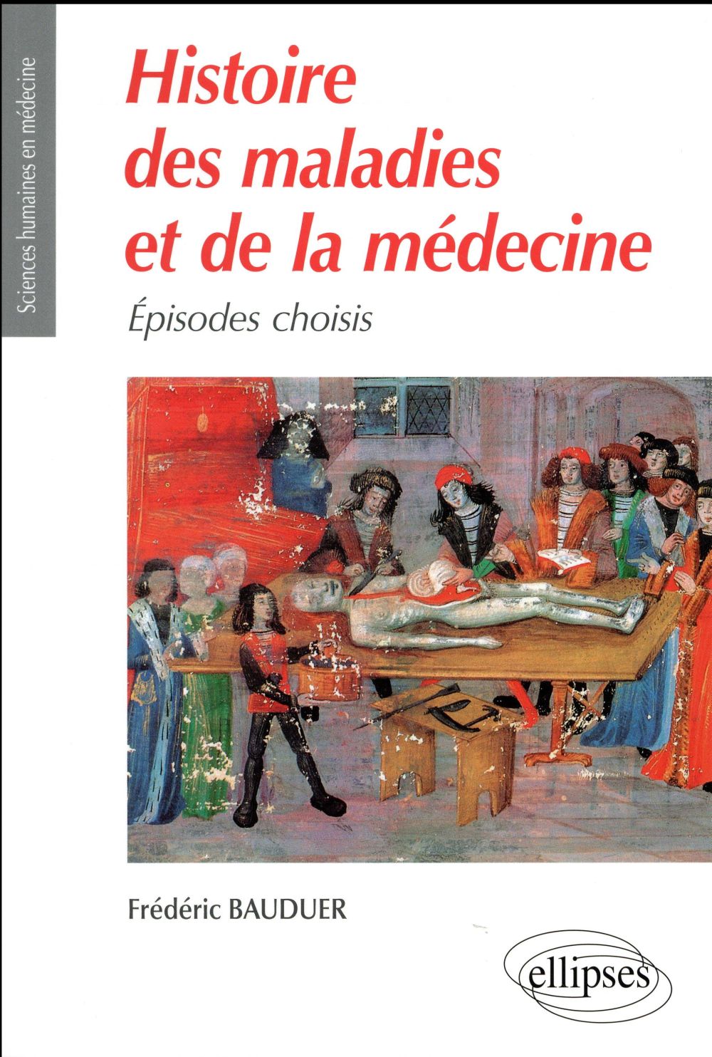 Histoire des maladies et de la médecine. Episodes choisis