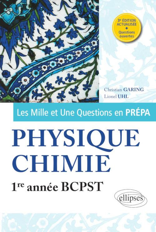 Les Mille et Une questions de la physique-chimie en prépa 1re année BCPST. 3e édition