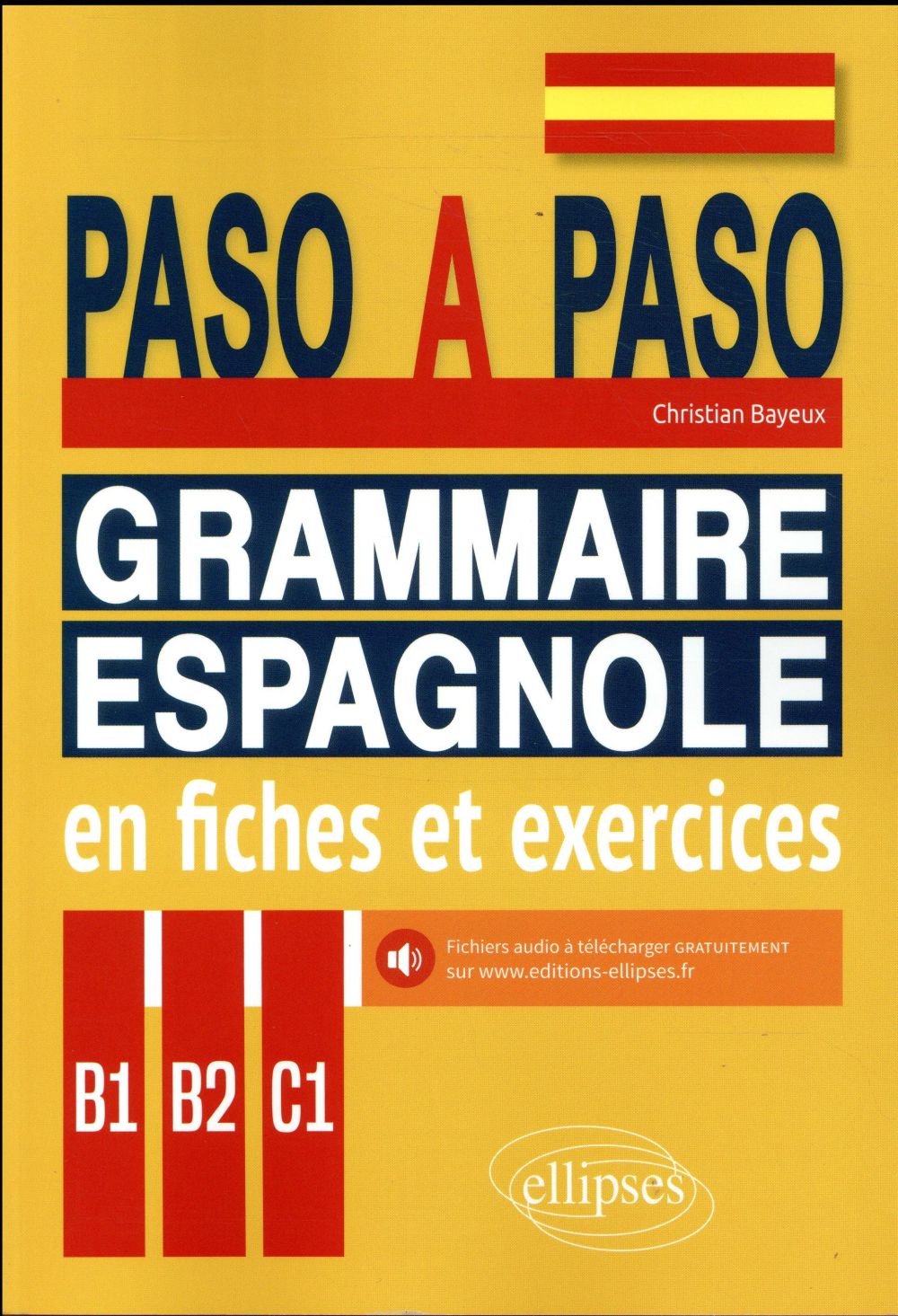 Espagnol B1-B2-C1 Paso a paso. Grammaire espagnole en fiches et exercices.