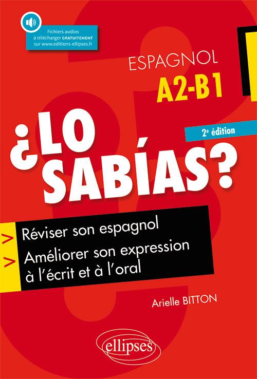 ¿Lo sabias? Réviser son espagnol, améliorer son expression à l'écrit et à l'oral, 2e édition