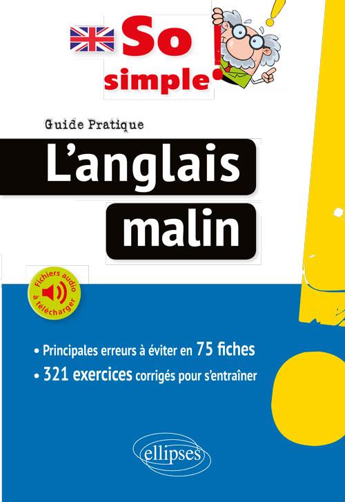 So simple! L'anglais malin. Guide pratique. 75 fiches pour réussir. Exercices corrigés