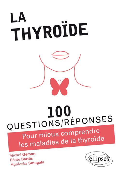 La thyroïde. Pour mieux comprendre les maladies de la thyroïde