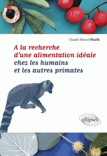 A la recherche d'une alimentation idéale chez les humains et les autres primates