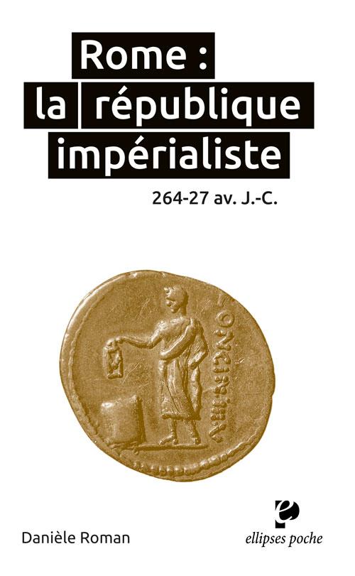 Rome : la république impérialiste. 264-27 avant J-C