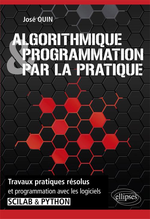 Algorithmique & programmation par la pratique. Travaux pratiques résolus et programmation avec les l