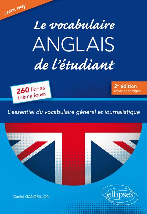 Learn Easy. Le vocabulaire anglais de l'étudiant. L'essentiel du vocabulaire général et journalistiq