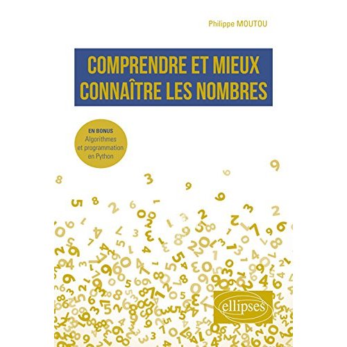 Comprendre et mieux connaître les nombres. En bonus : Algorithmes et programmation en Python