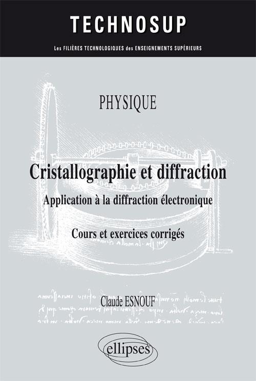 Cristallographie et diffraction. Application à la diffraction électronique. Cours et exercices corri