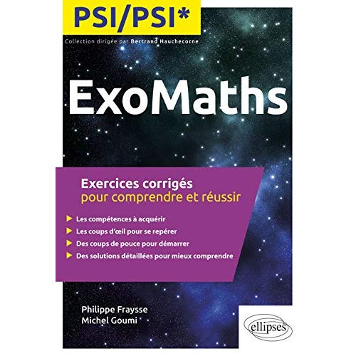 ExoMaths PSI/PSI*. Exercices corrigés pour comprendre et réussir
