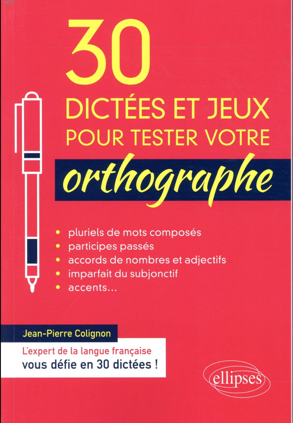 30 dictées et jeux pour tester votre orthographe