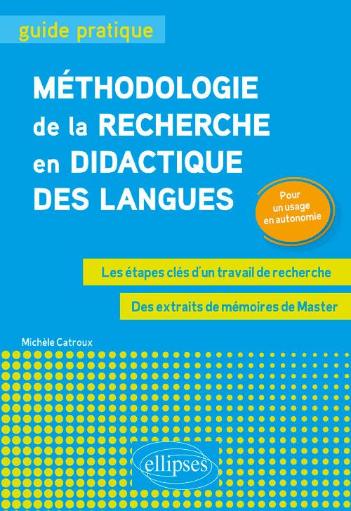 Méthodologie de la recherche en didactique des langues. Guide pratique. Les étapes clés d'un travail