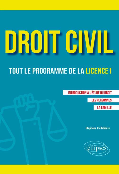 Droit civil, tout le programme de la licence 1. Introduction à l'étude du droit, les personnes, la f