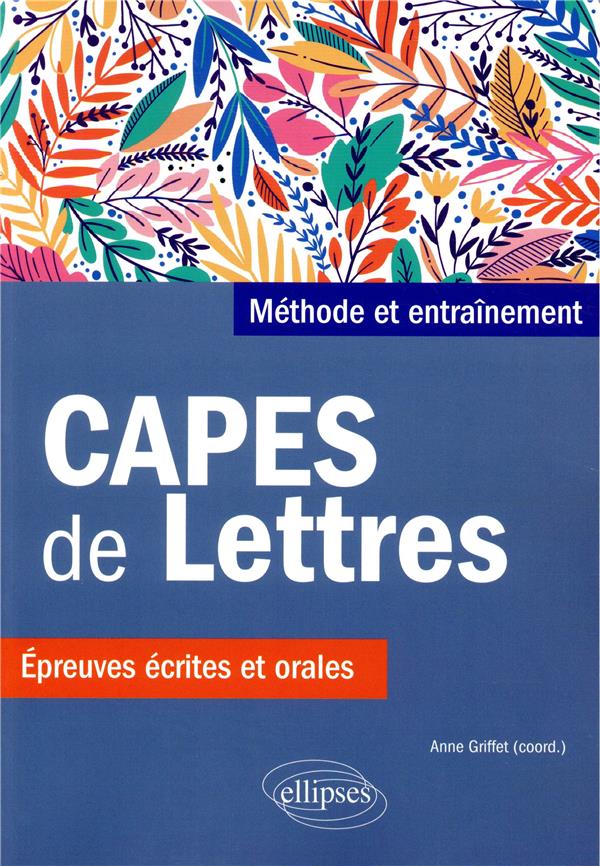 CAPES de lettres . Méthode et entraînements, épreuves écrites et orales