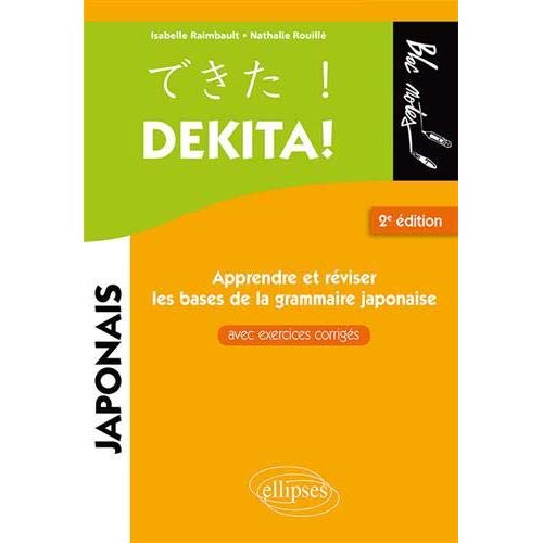 Dekita ! Apprendre ou réviser les bases de la grammaire japonaise. Avec exercices corrigés, 2e éditi