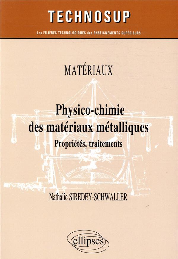 Physico-chimie des matériaux métalliques. Propriétés, traitements