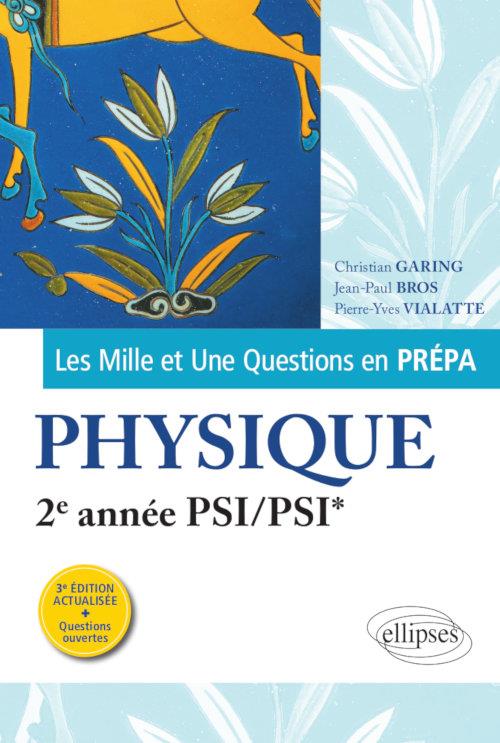 Les Mille et Une questions de la physique en prépa 2e année PSI/PSI*. 3e édition
