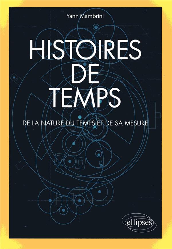 Histoires de temps. De la nature du temps et de sa mesure