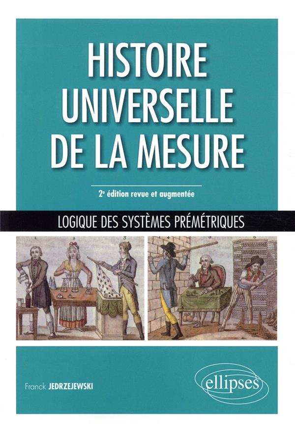 Histoire universelle de la mesure. Logique des systèmes prémétriques, 2e édition revue et augmentée