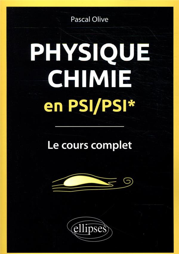 Physique-Chimie en PSI/PSI*. Le cours complet