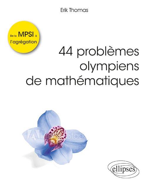 44 problèmes olympiens de mathématiques