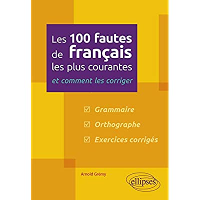 Les 100 fautes de français les plus courantes et comment les corriger