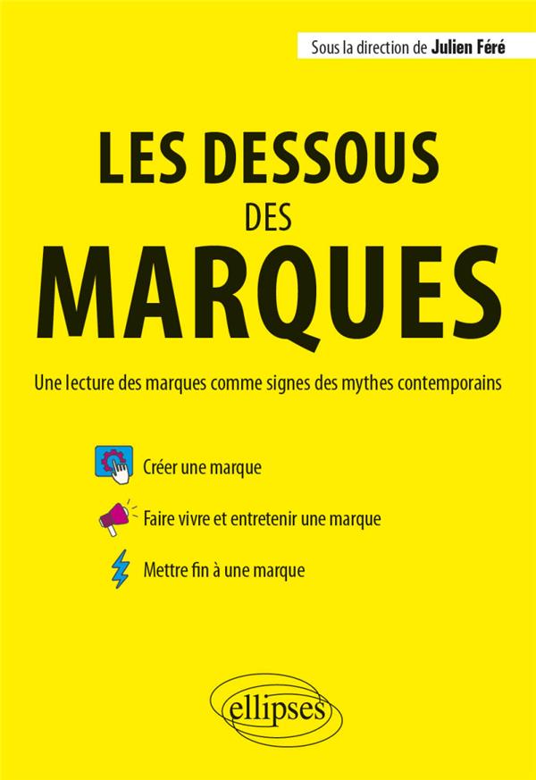Les dessous des marques. Une lecture des marques comme signes des mythes contemporains