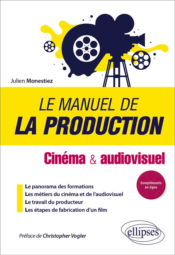 Le manuel de la production. Cinéma & audiovisuel