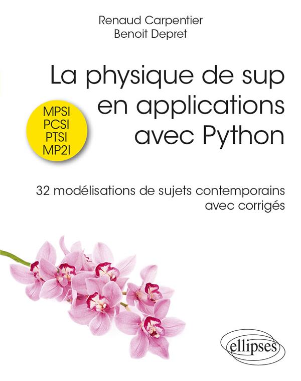 La physique de sup en applications avec Python. 32 modélisations de sujets contemporains avec corrig