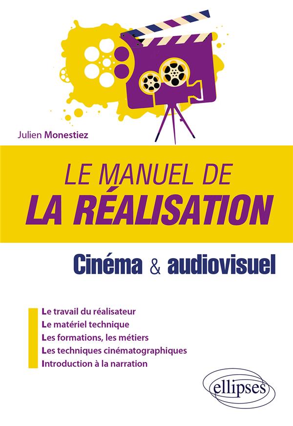 Le manuel de la réalisation - Cinéma et audiovisuel