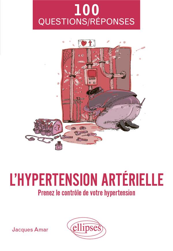 L'hypertension artérielle. Prenez le contrôle de votre hypertension