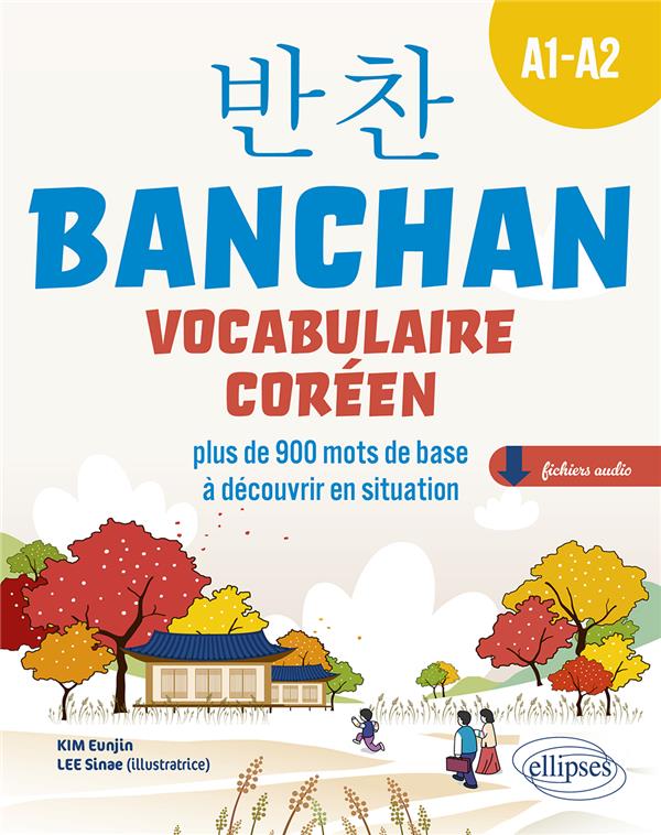 Banchan Vocabulaire coréen A1-A2. Plus de 900 mots de base à découvrir en situation, avec fichiers