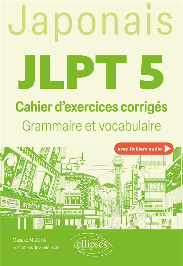 Japonais JLPT 5. Cahier d'exercices corrigés, grammaire et vocabulaire