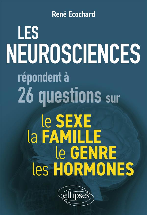 Les neurosciences répondent à 26 questions sur le sexe, le genre, la famille, les hormones