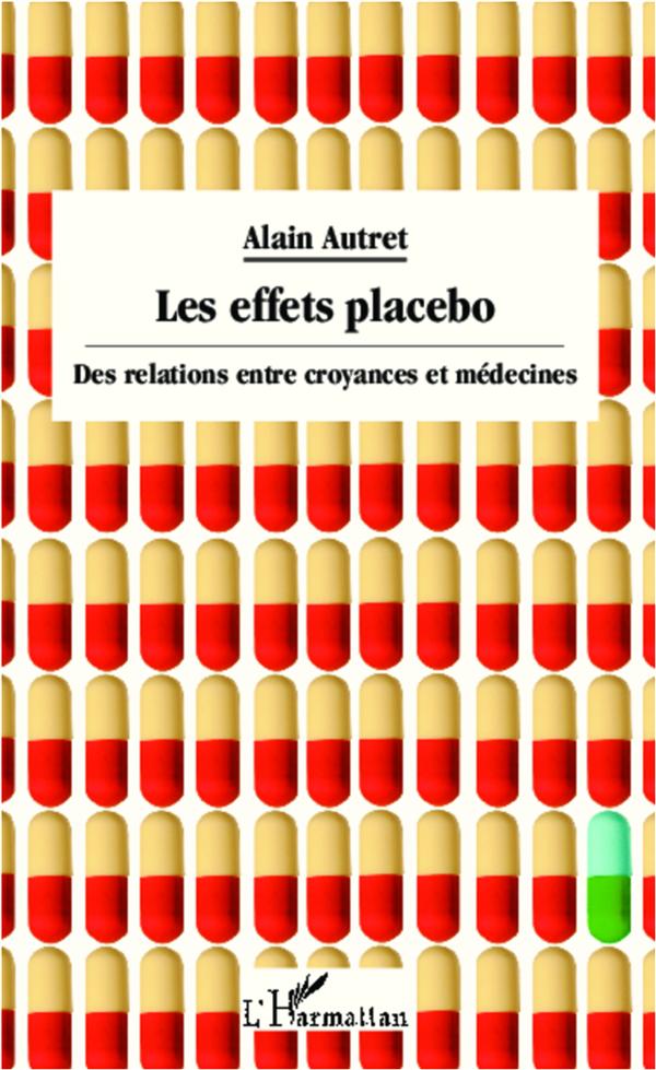 Les effets placebo. Des relations entre croyances et médecines
