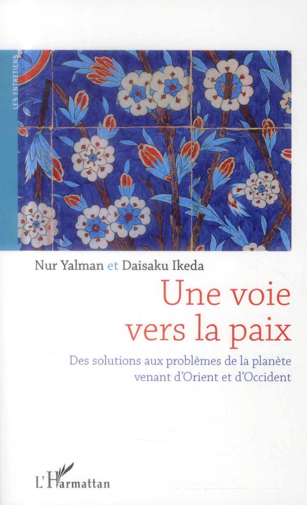Une voie vers la paix. Des solutions aux problèmes de la planète venant d'Orient et d'Occident