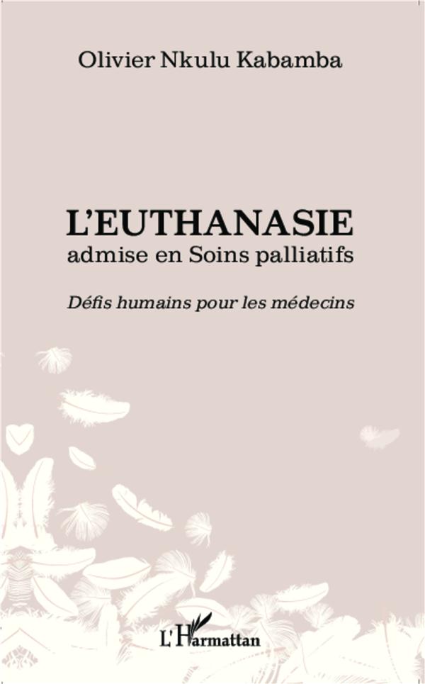 L'euthanasie admise en soins palliatifs. Défis humains pour les médecins