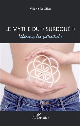 Le mythe du "surdoué". Libérons les potentiels