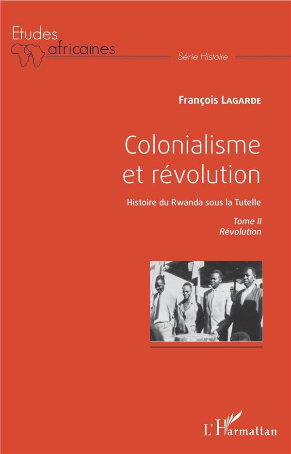 Colonialisme et révolution, Histoire du Rwanda sous la Tutelle. Tome 2, Révolution