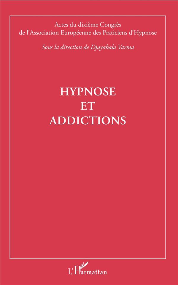 Hypnose et addictions. Actes du dixième Congrès de l'Association Européenne des Praticiens d'Hypnose