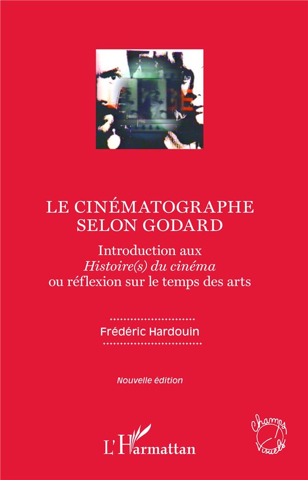 Le cinématographe selon Godard. Introduction aux Histoire(s) du cinéma ou réflexion sur le temps des